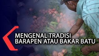 MENGENAL TRADISI BARAPEN ATAU BAKAR BATU