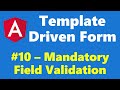 #12.10 - Mandatory Field Validation - Template Driven Form - Angular Series