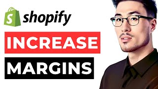 Increase Your Shopify Margins