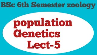 Population Genetics Lect-5