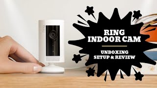 Ring Indoor Camera Unboxing, Setup and Review