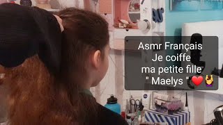 #asmr #français Je coiffe ma petite fille  Maelys  ❤😘💆‍♀️