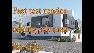 Quick test render setting for 3ds max