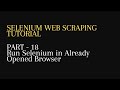 18. Run Selenium in Already Opened Browser -Python