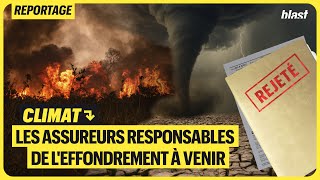 CLIMAT : POURQUOI LES ASSUREURS SONT RESPONSABLES DE L'EFFONDREMENT À VENIR