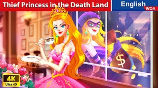 The Thief Princess in the Death Land 👀 Bedtime Stories🌛Fairy Tales in English @WOAFairyTalesEnglish
