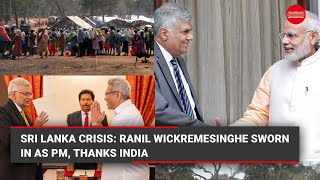 Sri Lanka Crisis: Ranil Wickremesinghe sworn in as PM, thanks India