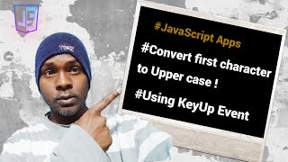 JavaScript Tutorial (2024-2025) - Convert first character to upper case , using #keyup event.