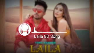 Laila - (8D Audio) Tony Kakkar ft. Heli Daruwala | Satti Dhillon | Anshul Garg