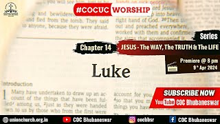 JESUS (The WAY, The TRUTH \u0026 The LIFE ) | ଲୂକ ଲିଖିତ ସୁସମାଚାର | Chapter - 14 | 09 Apr 2024