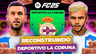 RECONSTRUINDO o DEPORTIVO LA CORUNÃ! 🇪🇸 | FC 25 MODO CARREIRA