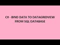C# : How To Bind data to Datagridview from Sql Database