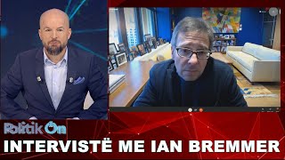 PolitikOn -  Intervistë me Ian Bremmer - E kujt është bota pas Trump,  e Amerikës apo e Kinës?