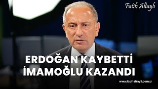Fatih Altaylı yorumluyor: Cumhurbaşkanı Erdoğan kaybetti, Ekrem İmamoğlu kazandı!