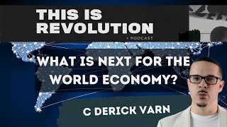 What is next for the world economy? (ft. C Derick Varn)