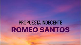 PROPUESTA INDECENTE - Romeo Santos (Letra/Lyrics)