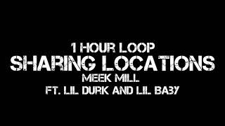 Meek Mill - Sharing Locations (1 Hour Loop) Ft. Lil Durk and Lil Baby