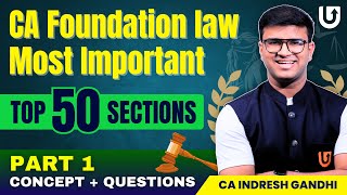 CA Foundation Law Concept and Questions | Most Imp Top 50 Sections | Part 1 | CA Indresh Gandhi