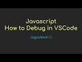 Debug Javascript or Node.js program in VSCode