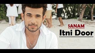 Sanam Puri Itni Door - Lyrics Video Song - Latest Song 2017