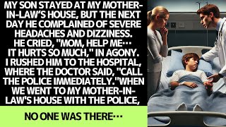 MY SON FELL ILL AFTER STAYING AT MY MOTHER-IN-LAW’S HOUSE… BUT THE POLICE FOUND SOMETHING SHOCKING.