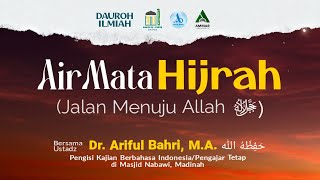 [Dauroh Ilmiah] Air Mata Hijrah - Ustadz Dr. Ariful Bahri, M.A. Hafizhahullah