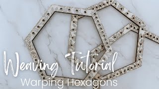 How to Warp Hexagon Frames | Weaving Tutorial | Woven Shape Looms