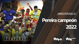 ¡Imperdible! Campañas - Pereira campeón 2022: El sueño 'matecaña'