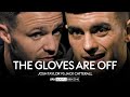 THE GLOVES ARE OFF | Josh Taylor vs Jack Catterall