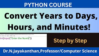 Python Program : Convert Years to Days, Hours, and Minutes!
