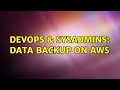 DevOps & SysAdmins: Data backup on AWS