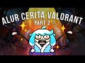 Alur cerita VALORANT pt. 2 // by Iron Senpai