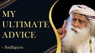 Sadhguru's Ultimate Advice - How To Live To Your Full Potential