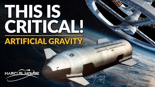 Artificial Gravity is Critical for Mars Exploration & Beyond - SpaceX Starship can make this happen!