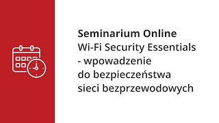 Seminarium Online - Wi-Fi Security Essentials - wprowadzenie do bezpieczeństwa sieci bezprzewodowych