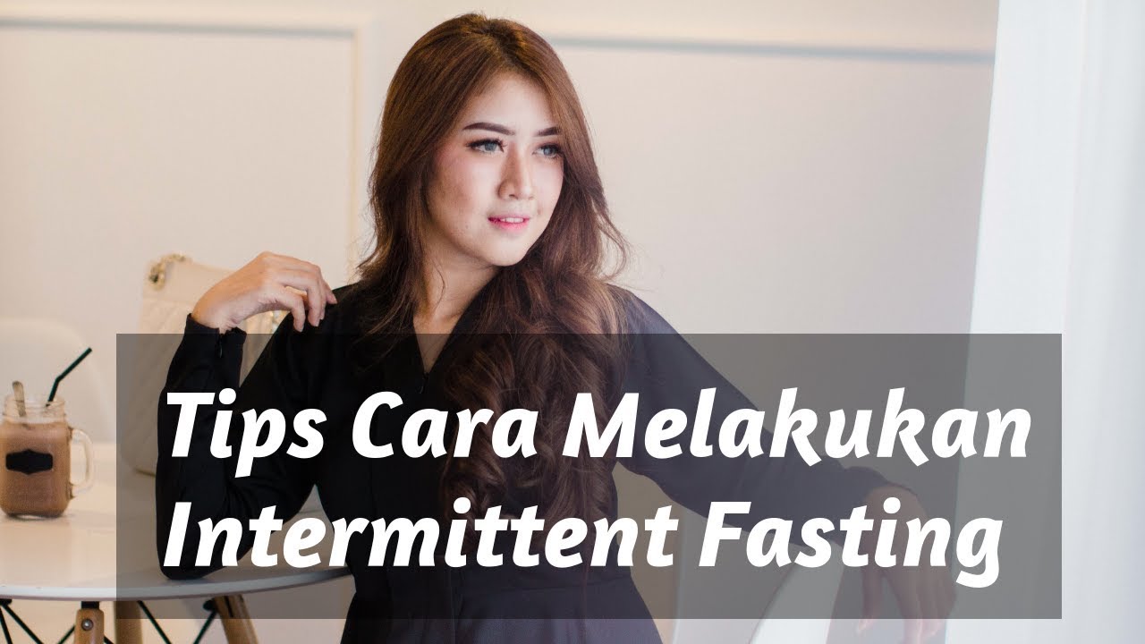 Tips Cara Melakukan Diet Intermittent Fasting - YouTube