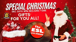 The ESL Live Stream SPECIAL Christmas! GIFTS For You ALL!!