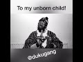 A letter to MY UNBORN CHILD