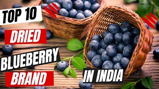 Top 10 Dried Blueberry Brands In India || Benefits of dried blueberries