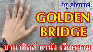 Golden Bridge Bana Hills  Danang City Vietnam มาถึงแล้วสะพานทอง