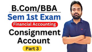 Consignment Account part 3 | Financial Account B.Com/BBA