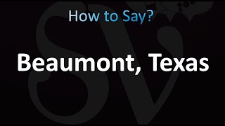 How to Pronounce Beaumont, Texas