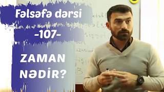 Fəlsəfə dərsi - 107: Zaman nədir?