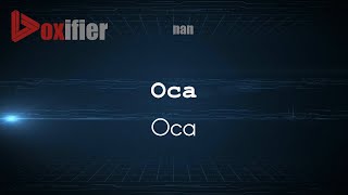 How to Pronounce Oca (Oca) in nan - Voxifier.com