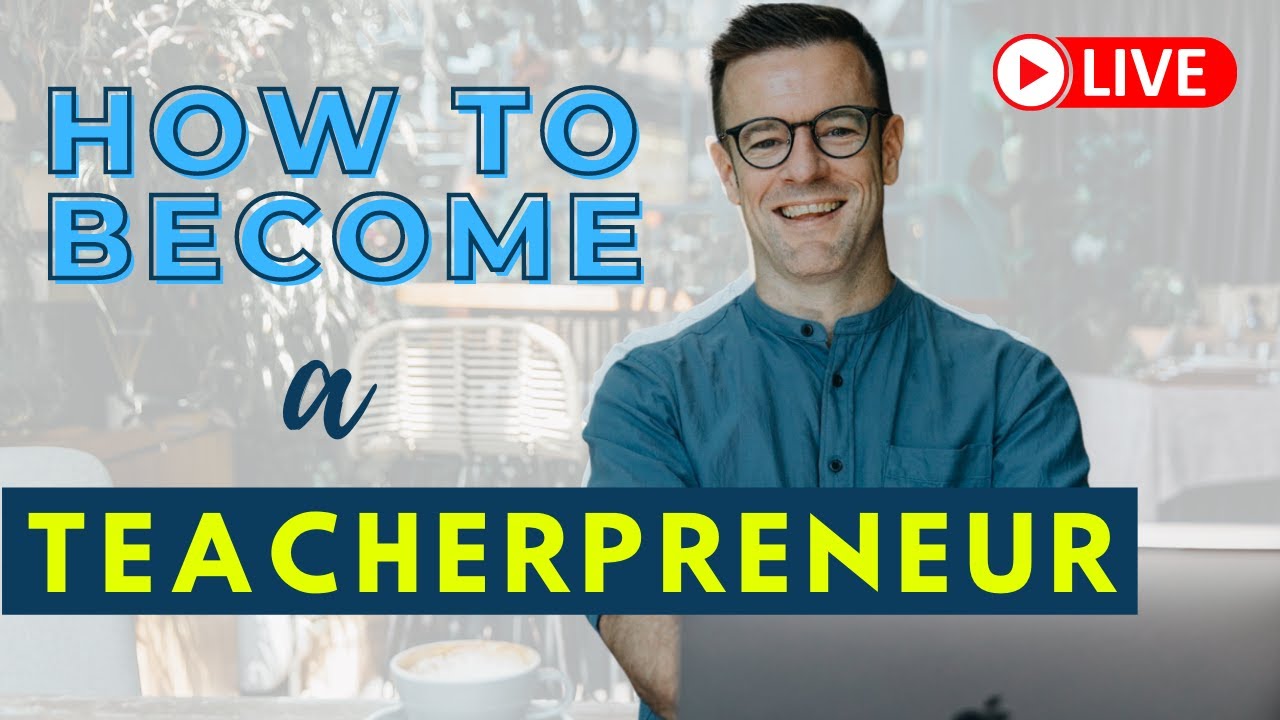 The Secrets To Becoming A Teacherpreneur All Of Them Do This Youtube