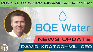 BQE Water (BQE) - UPDATE - 2021 and Q1-2022 Financial review with CEO David Kratochvil