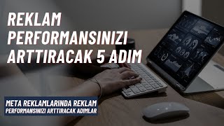 Reklam Performansınızı Arttıracak 5 Adım