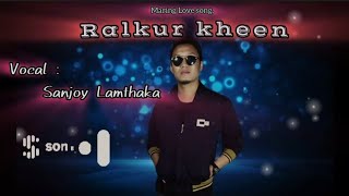 RALKUR KHEEN !!! Sanjoy Lamthaka ####