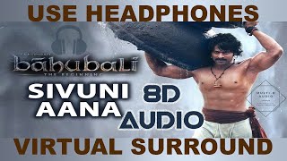 Sivuni Aana (8D AUDIO) - Baahubali - M M Keeravaani [Telugu 8D Songs] - Prabhas
