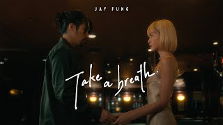 馮允謙 Jay Fung - Take A Breath (Official Music Video)